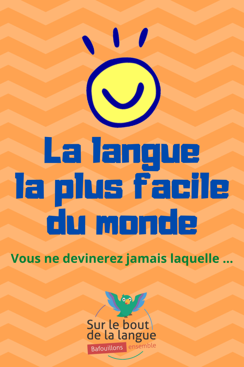 La langue la plus facile du monde Sur le bout de la langue
